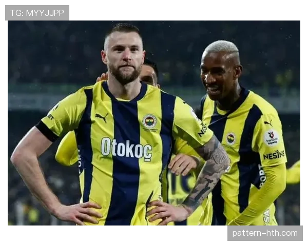 费内巴切阵容深度显著增强，新赛季对阵主要竞争对手表现备受关注